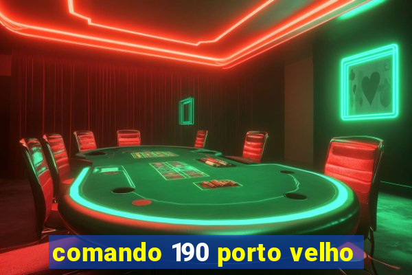 comando 190 porto velho